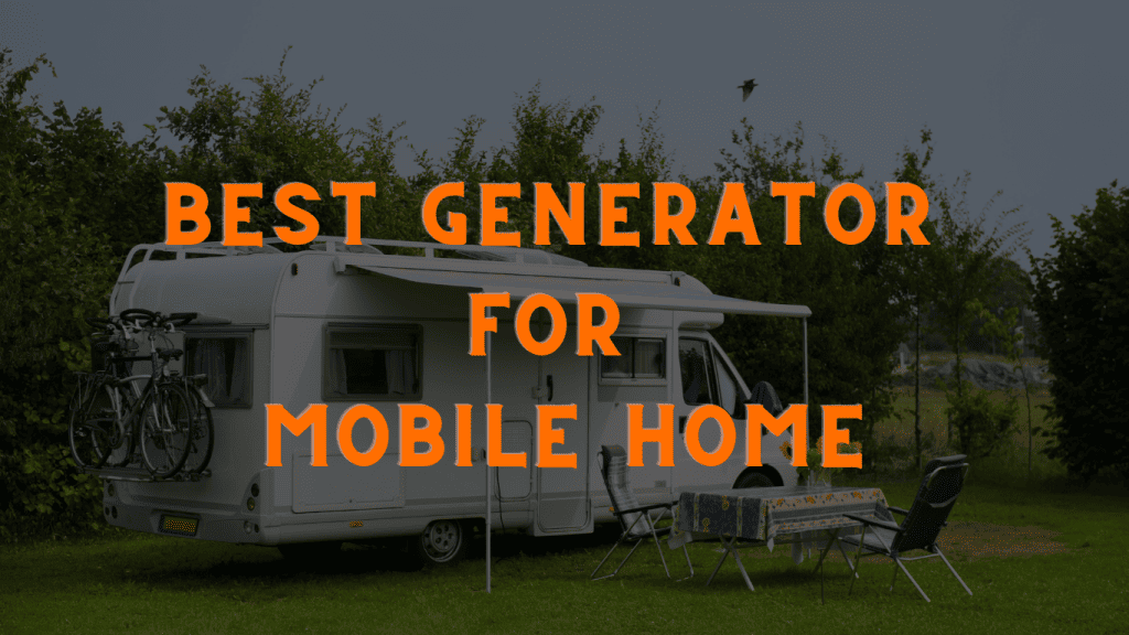 Best Generator for Mobile Home Top Picks for Reliable Power Supply