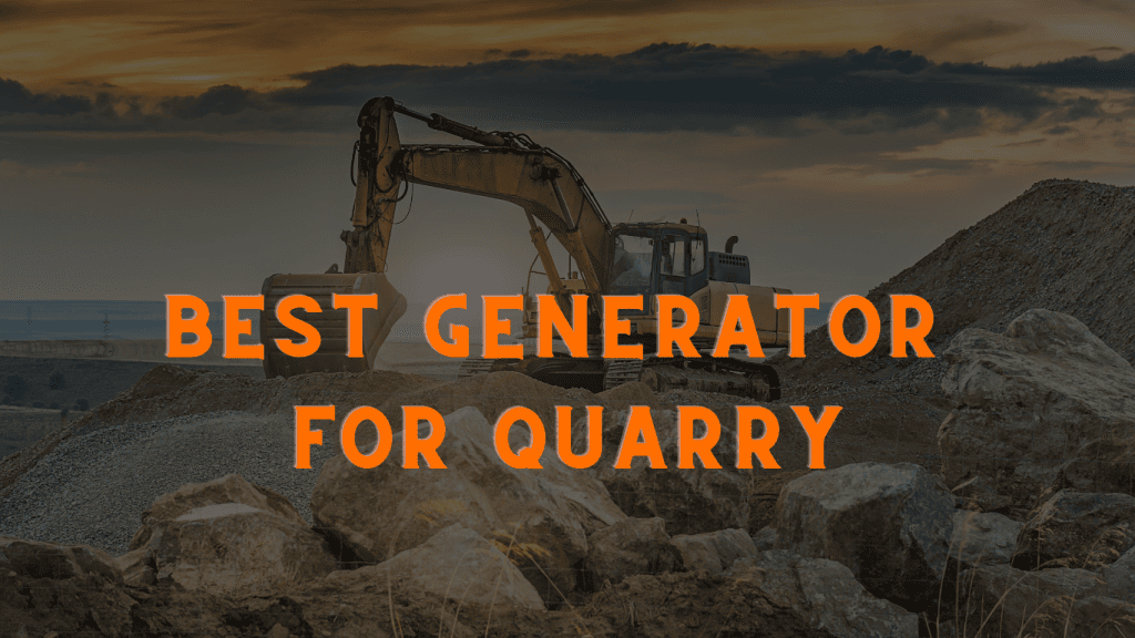 Best Generator for Quarry Top Picks for HeavyDuty Power Supply