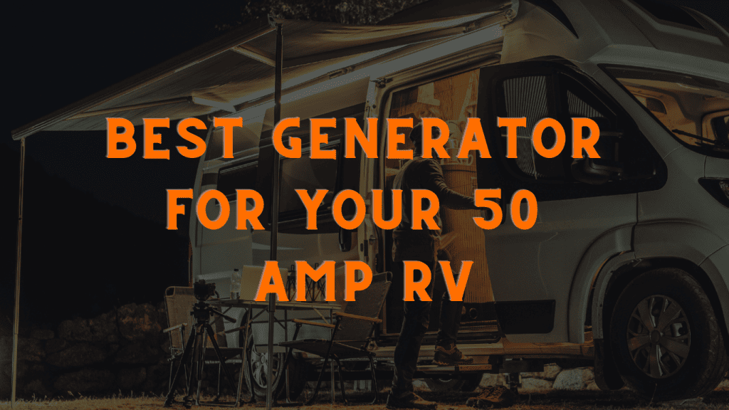 Best Generator for Your 50 Amp RV Top Picks and Expert