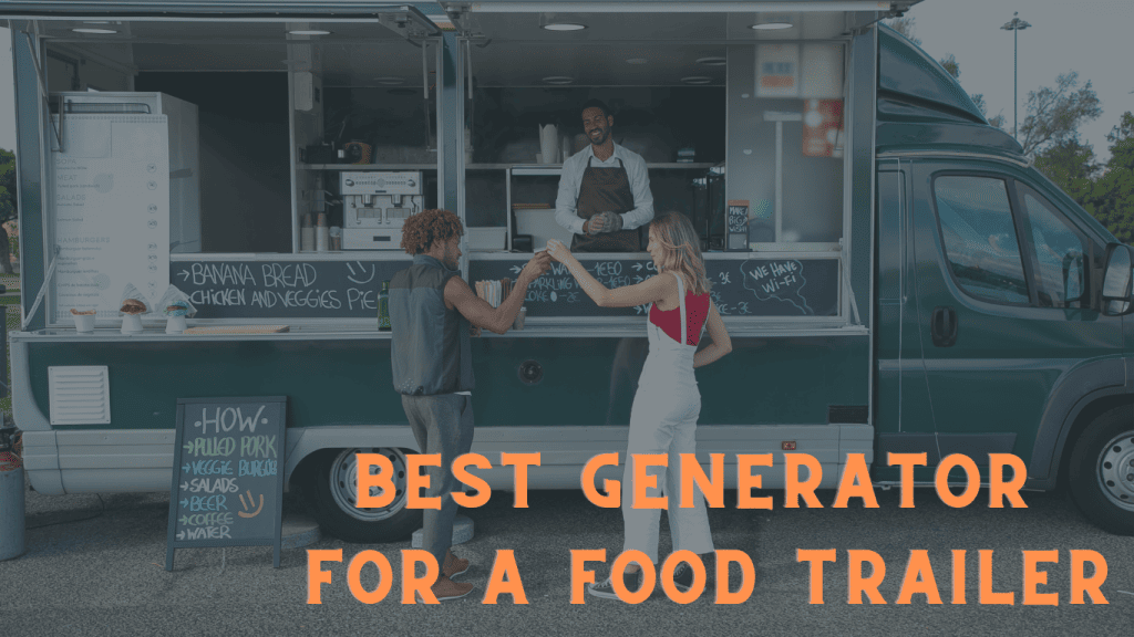 Best Generator for a Food Trailer Top Picks for Reliable Power Supply
